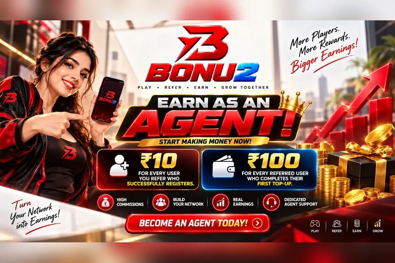 Bonu2: Earn as an Agent! Earn ₹10 per registered referral and ₹100 per first top-up. Play, refer, earn, grow together. Become an agent today.
